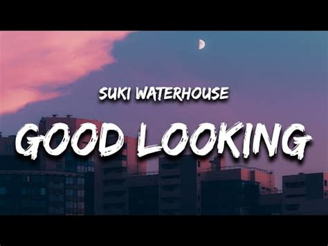Good Looking by Suki Waterhouse Lyrics Meaning .